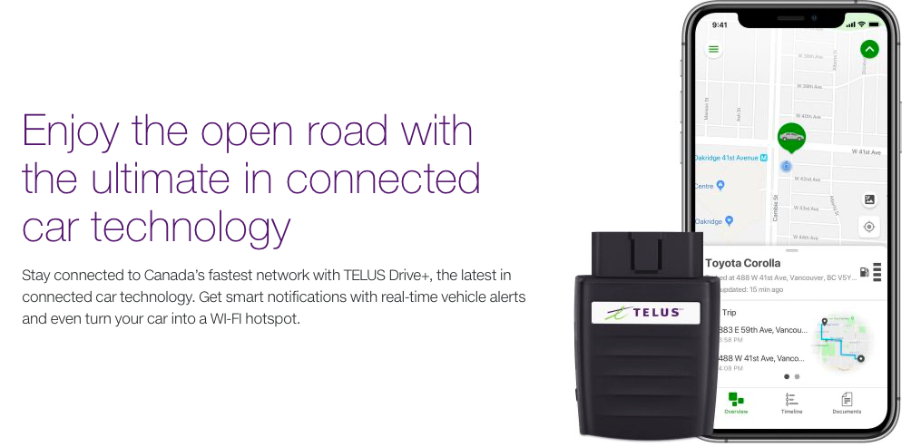 Enjoy the open road with the unltimate in connected car technology. Stay connected to Canada's fastest network with TELUS Drive+, the latest in connected car technology. Get smart notifications with real-time vehichle alerts and even turn your car into a Wi-Fi hotspot.